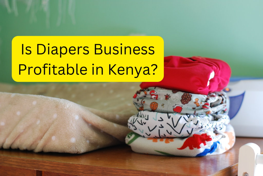 Is diaper business profitable in Kenya? 